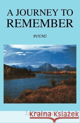 A Journey to Remember: Poems Narayan, Jai 9781425743710 Xlibris Corporation
