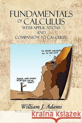 Fundamentals of Calculus with Applications and Companion to Calculus William J. Adams 9781425745530 Xlibris Corporation