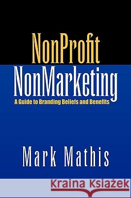 Nonprofit Nonmarketing Mark Mathis 9781425746575 Xlibris Corporation