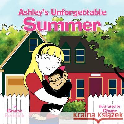Ashley's Unforgettable Summer Grace Reddick 9781425747701 Xlibris Corporation