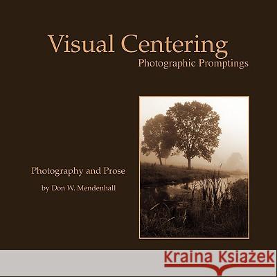 Visual Centering Don W. Mendenhall 9781425748197 Xlibris Corporation