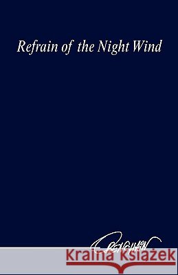 Refrain of the Night Wind Phillip Obenchain 9781425748272 Xlibris Corporation