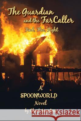 The Guardian and the Farcaller: Find, Flee, Fight Marsters, Chuck 9781425748425 Xlibris Corporation