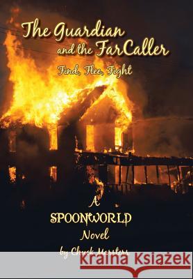 The Guardian and the Farcaller: Find, Flee, Fight Marsters, Chuck 9781425748524 Xlibris Corporation