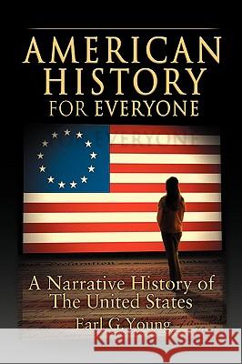 American History for Everyone Earl G. Young 9781425750497