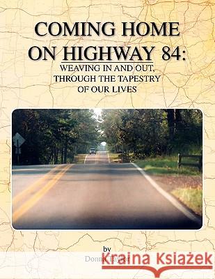 Coming Home on Highway 84 Donna Taylor 9781425750619 Xlibris Corporation