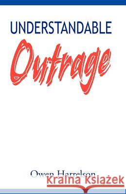 Understandable Outrage Owen Harrelson 9781425751500
