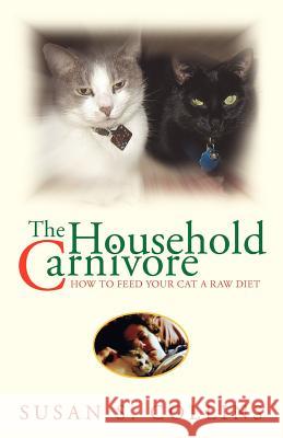 The Household Carnivore Susan S. Collins 9781425751647 Xlibris Corporation