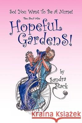 Hopeful Gardens Sandra Stack 9781425753252 Xlibris Corporation