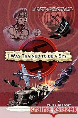 I Was Trained to Be a Spy Helias Doundoulakis 9781425753795 Xlibris