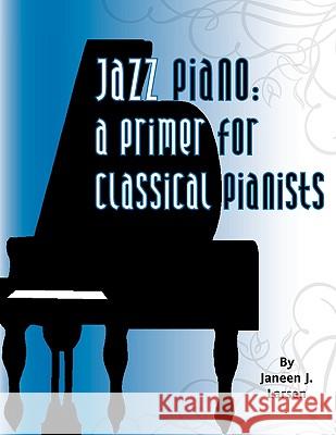 Jazz Piano: A Primer for Classical Pianists Larsen, Janeen J. 9781425754280 Xlibris Corporation