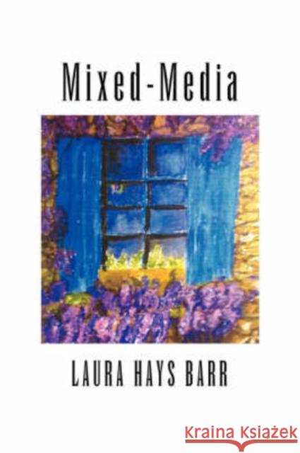 Mixed-Media Laura Hays Barr 9781425755959 Xlibris Corporation