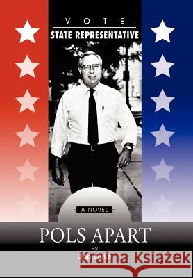 Pols Apart Bob Dilks 9781425756031 Xlibris Corporation