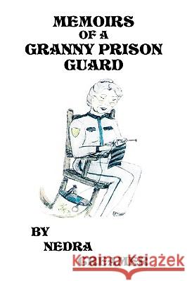 Memoirs of a Granny Prison Guard Nedra Creamer 9781425756192