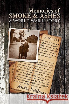 Memories of Smoke & Ashes Andre Pohlman 9781425756819