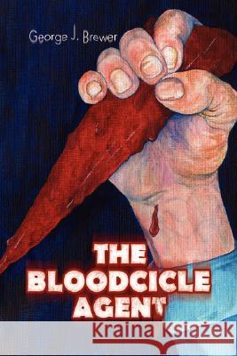 The Bloodcicle Agent George J. Brewer 9781425757656