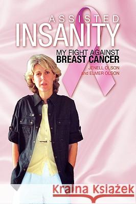 Assisted Insanity Jenell Olson and Elmer Olson 9781425758189