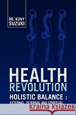 Health Revolution Dr Kuny Suzuki 9781425759605 Xlibris Corporation