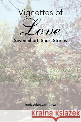 Vignettes of Love Ruth Whitaker Burke 9781425759926