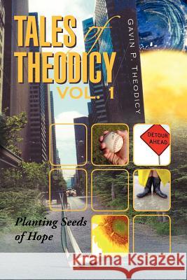 Tales of Theodicy Vol. 1 Gavin P. Theodicy 9781425761356 Xlibris Corporation