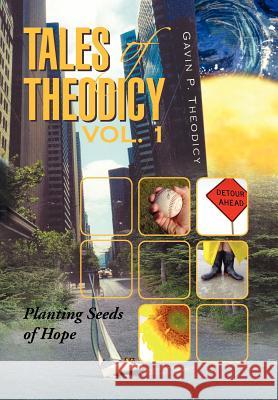 Tales of Theodicy Vol. 1 Gavin P. Theodicy 9781425761370 Xlibris Corporation