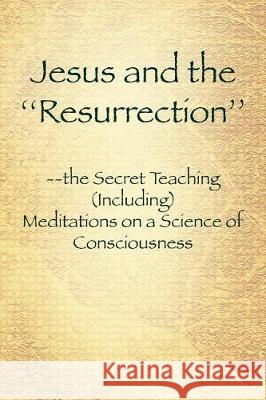 Jesus and the ''Resurrection'' Michael Cecil 9781425761523