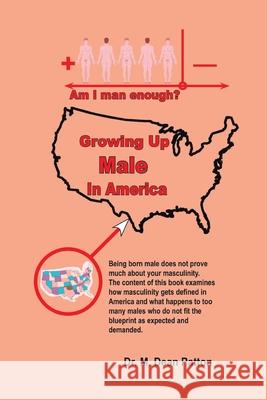 Growing up Male in America Patton, M. Dean 9781425761905