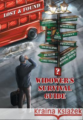 Lost & Found: Widower's Survival Guide Robert W. Swanson 9781425762971 Xlibris Corporation