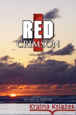 Red Crimson Michael A. Toyllens 9781425763022 Xlibris Corporation