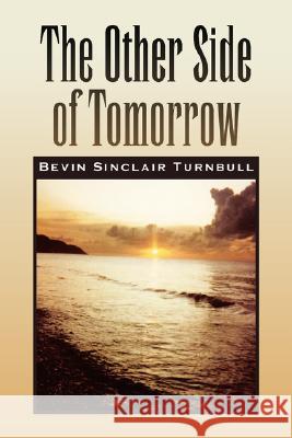 The Other Side of Tomorrow Bevin Sinclair Turnbull 9781425763725 Xlibris Corporation