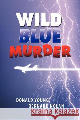 Wild Blue Murder Donald And Nolan Bernard Young 9781425763800