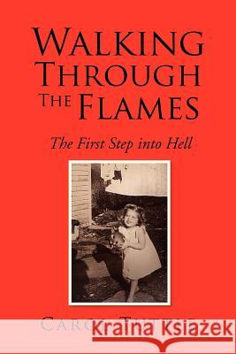 Walking Through the Flames Carol Tuttle 9781425764258