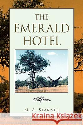 The Emerald Hotel M. A. Starner 9781425765569