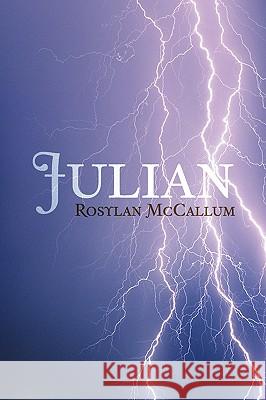 Julian Rosylan McCallum 9781425766115 Xlibris Corporation