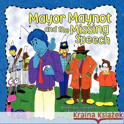 Mayor Maynot and the Missing Speech Rori Shapiro 9781425767631