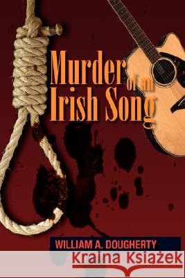 Murder of an Irish Song William A. Dougherty 9781425767679