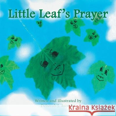 Little Leaf's Prayer Deborah J. Avondet 9781425767952