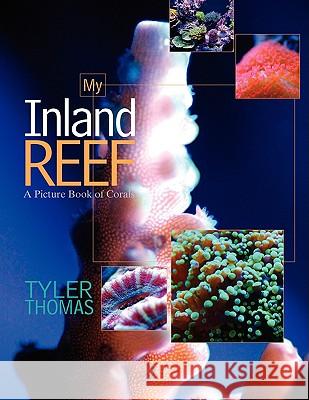 My Inland Reef Tyler Thomas 9781425770075 Xlibris Corporation