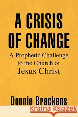 A Crisis of Change Donnie Brackens 9781425770716