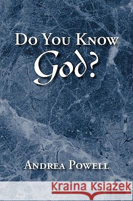 Do You Know God? Andrea Powell 9781425771041 Xlibris Corporation