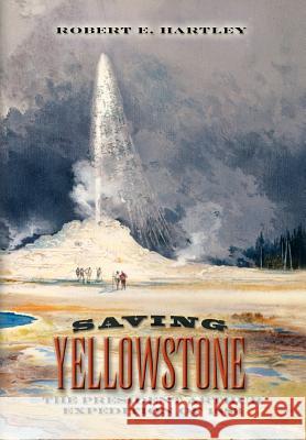 Saving Yellowstone Robert E. Hartley 9781425771218 Xlibris Corporation