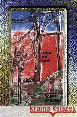 From the Cave Sy Hakim 9781425772222 Xlibris Corporation
