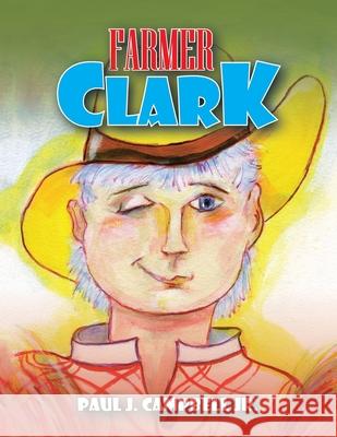 Farmer Clark Paul J Campbell, Jr 9781425773632 Xlibris Us