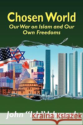 Chosen World John ''Ish'' Ishmael 9781425773649 Xlibris Corporation