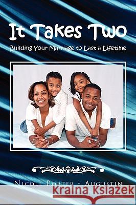 II Takes Two: Building Your Marriage to Last a Lifetime Porter, Nicole 9781425773786 Xlibris Corporation