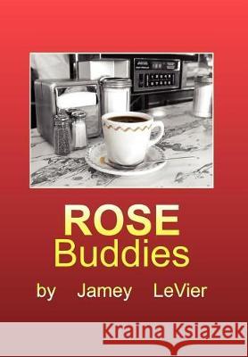 Rose Buddies Jamey Levier 9781425774264