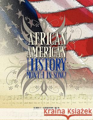 African American History Month in Song! James L. Ph. D. Shepherd 9781425774974 Xlibris Corporation
