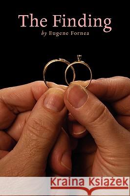 The Finding Eugene Fornea 9781425775698 Xlibris Corporation