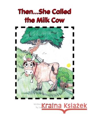 Then...She Called the Milk Cow Larry R. Pirkle 9781425775735 Xlibris Us