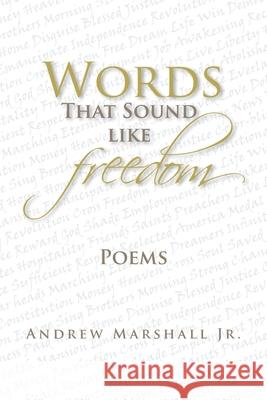 Words That Sound Like Freedom Andrew Jr. Marshall 9781425775933 Xlibris Corporation